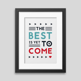 Poster con cornice The best is yet to come
